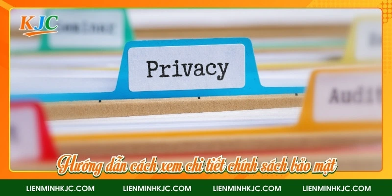 Hướng dẫn cách xem chi tiết chính sách bảo mật
