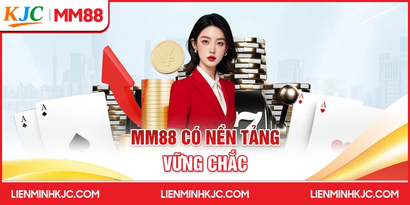 MM88 có nền tảng vững chắc