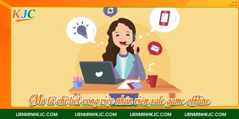 Mô tả chi tiết công việc nhân viên sale game offline